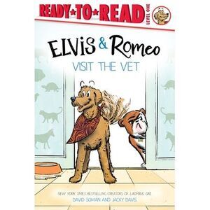 Elvis & Romeo Visit the Vet: Ready-To-Read Level 1 -- David Soman
